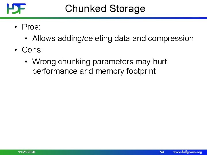 Chunked Storage • Pros: • Allows adding/deleting data and compression • Cons: • Wrong