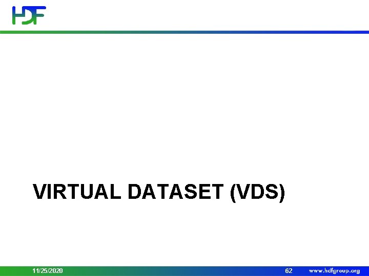 VIRTUAL DATASET (VDS) 11/25/2020 62 