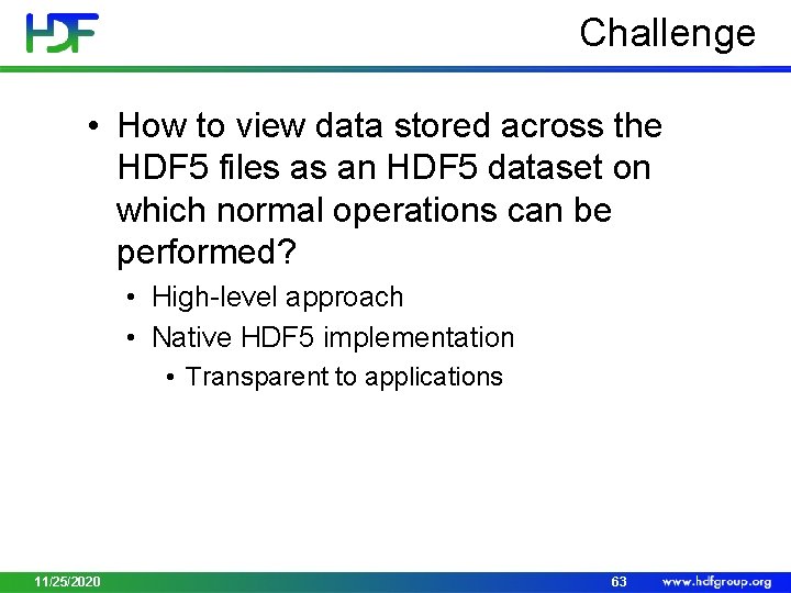 Challenge • How to view data stored across the HDF 5 files as an