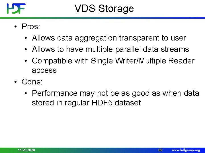 VDS Storage • Pros: • Allows data aggregation transparent to user • Allows to