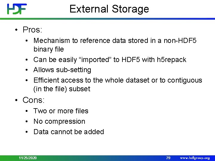 External Storage • Pros: • Mechanism to reference data stored in a non-HDF 5