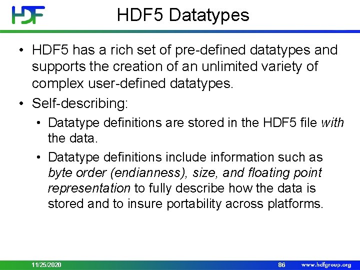 HDF 5 Datatypes • HDF 5 has a rich set of pre-defined datatypes and