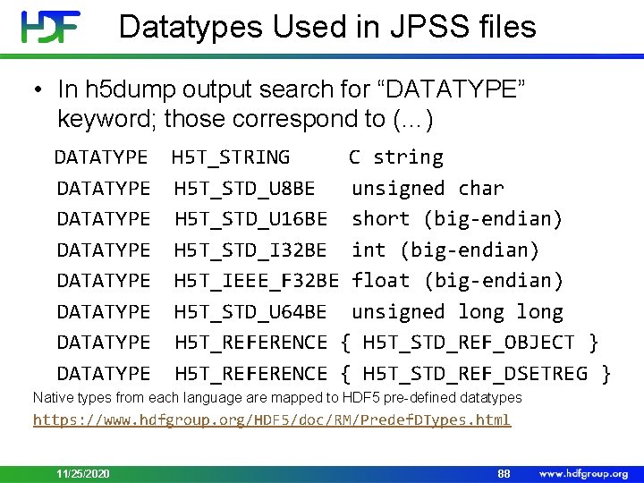 Datatypes Used in JPSS files • In h 5 dump output search for “DATATYPE”