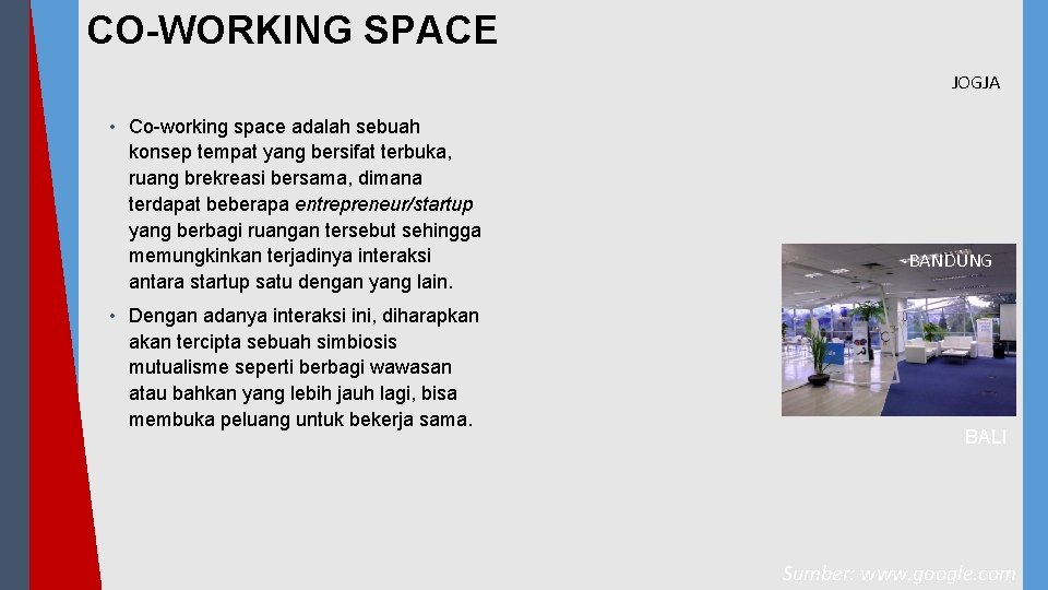 CO-WORKING SPACE JOGJA • Co-working space adalah sebuah konsep tempat yang bersifat terbuka, ruang