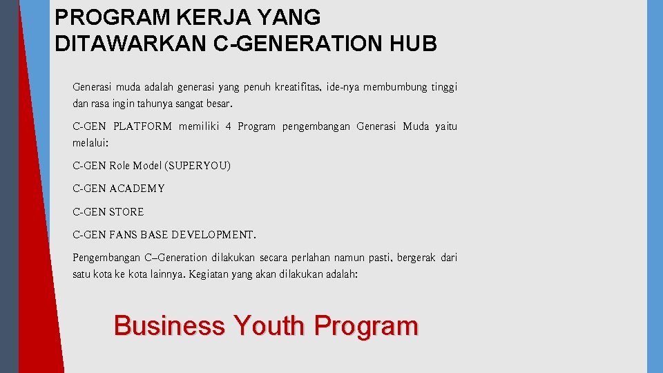 PROGRAM KERJA YANG DITAWARKAN C-GENERATION HUB Generasi muda adalah generasi yang penuh kreatifitas, ide-nya