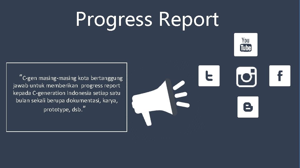 Progress Report “C-gen masing-masing kota bertanggung jawab untuk memberikan progress report kepada C-generation Indonesia