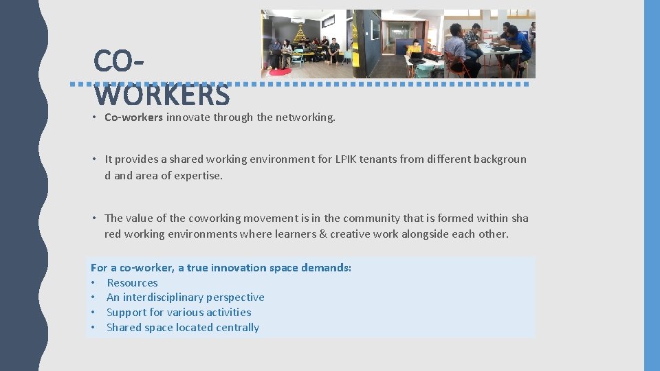 COWORKERS • Co-workers innovate through the networking. • It provides a shared working environment