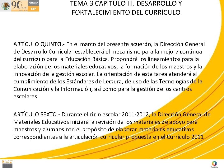 TEMA 3 CAPÍTULO III. DESARROLLO Y FORTALECIMIENTO DEL CURRÍCULO ARTÍCULO QUINTO. - En el