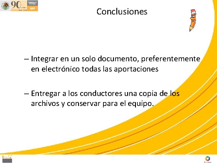 Conclusiones – Integrar en un solo documento, preferentemente en electrónico todas las aportaciones –