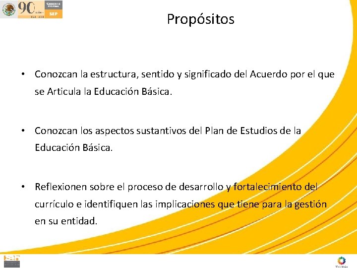 Propósitos • Conozcan la estructura, sentido y significado del Acuerdo por el que se