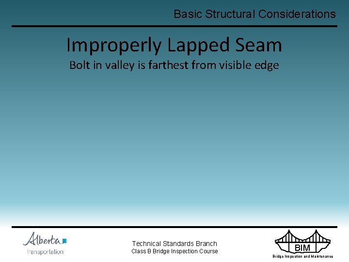 Basic Structural Considerations Improperly Lapped Seam Bolt in valley is farthest from visible edge