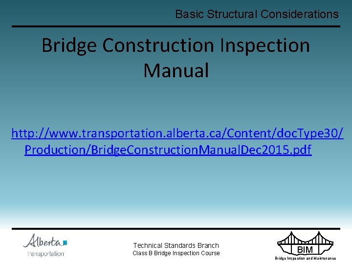 Basic Structural Considerations Bridge Construction Inspection Manual http: //www. transportation. alberta. ca/Content/doc. Type 30/