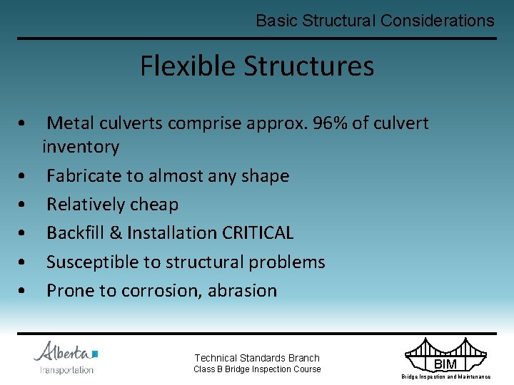 Basic Structural Considerations Flexible Structures • Metal culverts comprise approx. 96% of culvert inventory