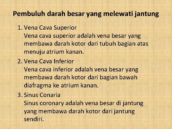 Pembuluh darah besar yang melewati jantung 1. Vena Cava Superior Vena cava superior adalah