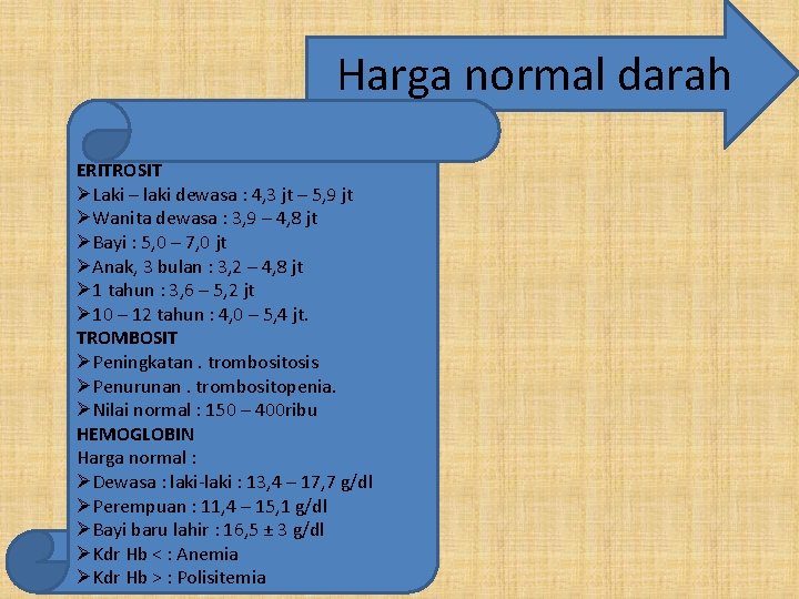 Harga normal darah ERITROSIT ØLaki – laki dewasa : 4, 3 jt – 5,