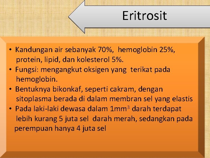 Eritrosit • Kandungan air sebanyak 70%, hemoglobin 25%, protein, lipid, dan kolesterol 5%. •