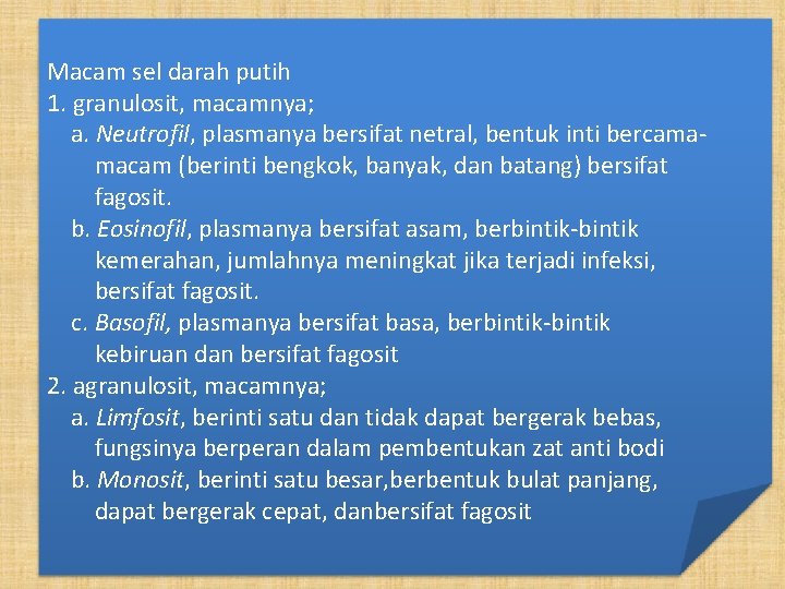 Macam sel darah putih 1. granulosit, macamnya; a. Neutrofil, plasmanya bersifat netral, bentuk inti