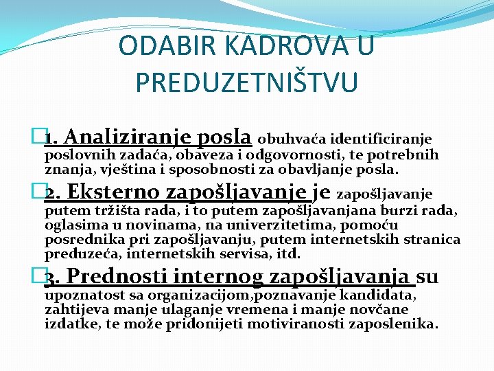 ODABIR KADROVA U PREDUZETNIŠTVU � 1. Analiziranje posla obuhvaća identificiranje poslovnih zadaća, obaveza i