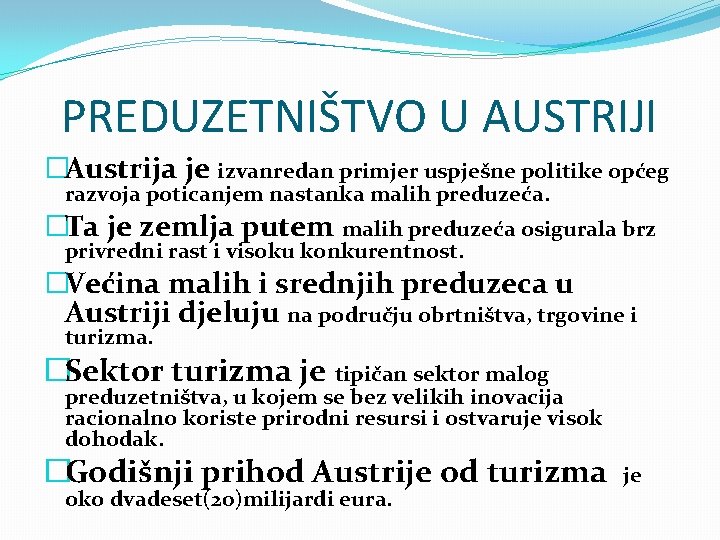 PREDUZETNIŠTVO U AUSTRIJI �Austrija je izvanredan primjer uspješne politike općeg razvoja poticanjem nastanka malih