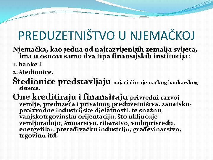 PREDUZETNIŠTVO U NJEMAČKOJ Njemačka, kao jedna od najrazvijenijih zemalja svijeta, ima u osnovi samo