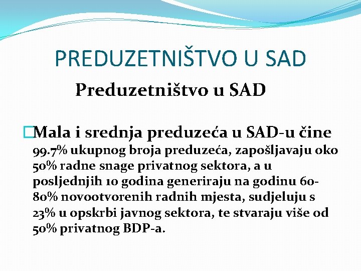 PREDUZETNIŠTVO U SAD Preduzetništvo u SAD �Mala i srednja preduzeća u SAD-u čine 99.