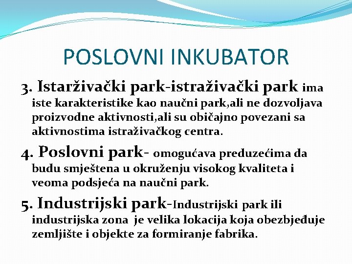 POSLOVNI INKUBATOR 3. Istarživački park-istraživački park ima iste karakteristike kao naučni park, ali ne