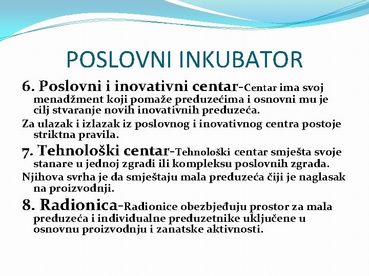 POSLOVNI INKUBATOR 6. Poslovni i inovativni centar-Centar ima svoj menadžment koji pomaže preduzećima i