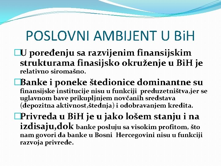 POSLOVNI AMBIJENT U Bi. H �U poređenju sa razvijenim finansijskim strukturama finasijsko okruženje u