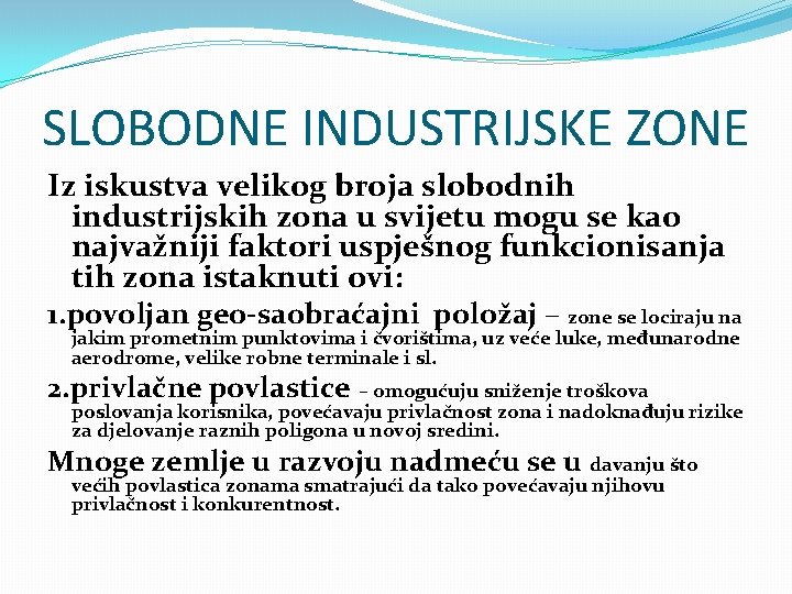 SLOBODNE INDUSTRIJSKE ZONE Iz iskustva velikog broja slobodnih industrijskih zona u svijetu mogu se