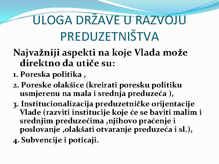 ULOGA DRŽAVE U RAZVOJU PREDUZETNIŠTVA Najvažniji aspekti na koje Vlada može direktno da utiče