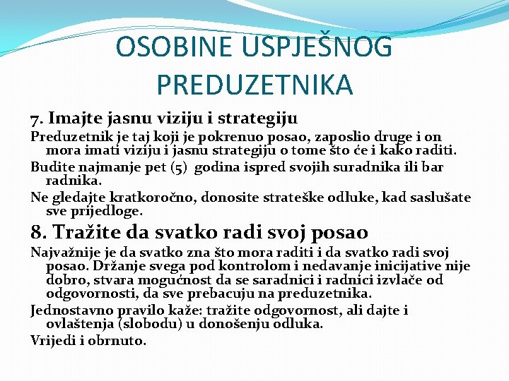 OSOBINE USPJEŠNOG PREDUZETNIKA 7. Imajte jasnu viziju i strategiju Preduzetnik je taj koji je