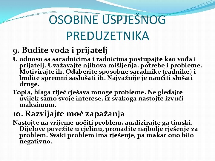 OSOBINE USPJEŠNOG PREDUZETNIKA 9. Budite vođa i prijatelj U odnosu sa saradnicima i radnicima