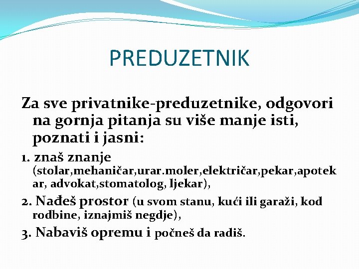 PREDUZETNIK Za sve privatnike-preduzetnike, odgovori na gornja pitanja su više manje isti, poznati i