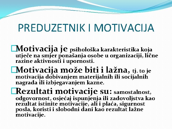 PREDUZETNIK I MOTIVACIJA �Motivacija je psihološka karakteristika koja utječe na smjer ponašanja osobe u
