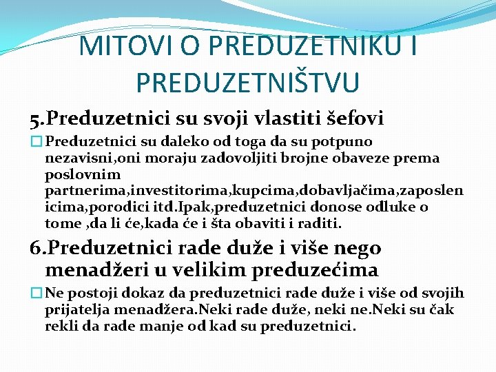 MITOVI O PREDUZETNIKU I PREDUZETNIŠTVU 5. Preduzetnici su svoji vlastiti šefovi �Preduzetnici su daleko