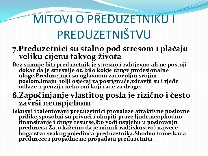 MITOVI O PREDUZETNIKU I PREDUZETNIŠTVU 7. Preduzetnici su stalno pod stresom i plaćaju veliku