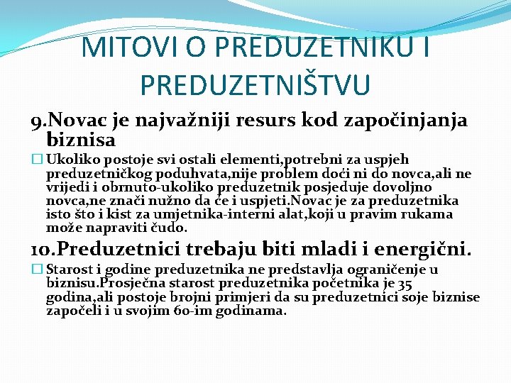 MITOVI O PREDUZETNIKU I PREDUZETNIŠTVU 9. Novac je najvažniji resurs kod započinjanja biznisa �