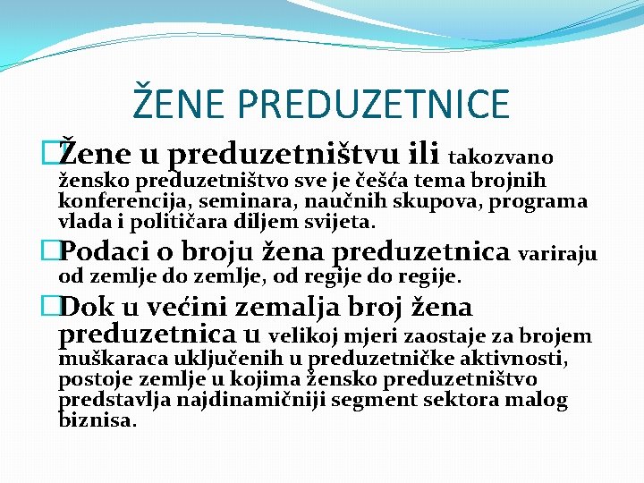 ŽENE PREDUZETNICE �Žene u preduzetništvu ili takozvano žensko preduzetništvo sve je češća tema brojnih