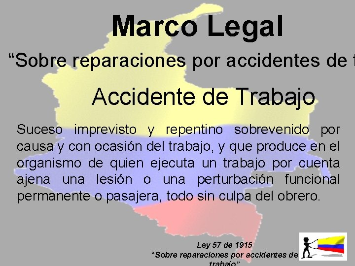 Marco Legal “Sobre reparaciones por accidentes de t Accidente de Trabajo Suceso imprevisto y