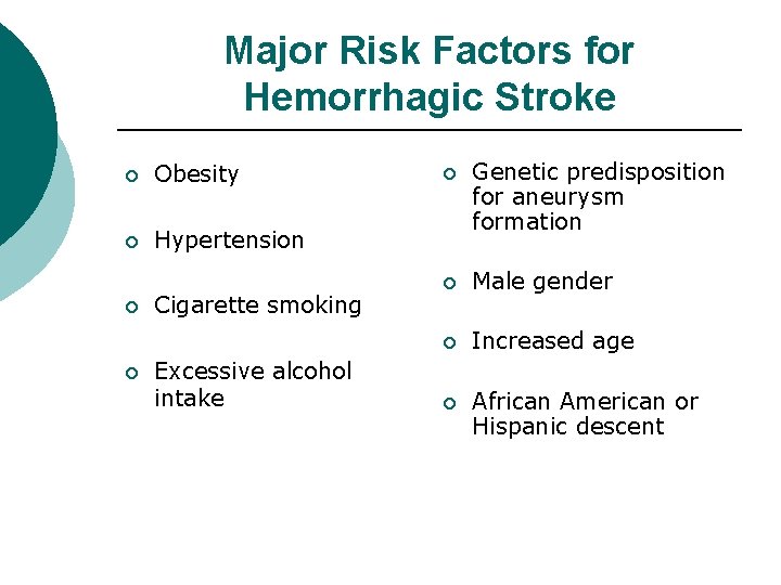 Major Risk Factors for Hemorrhagic Stroke ¡ Obesity ¡ Hypertension ¡ ¡ Cigarette smoking