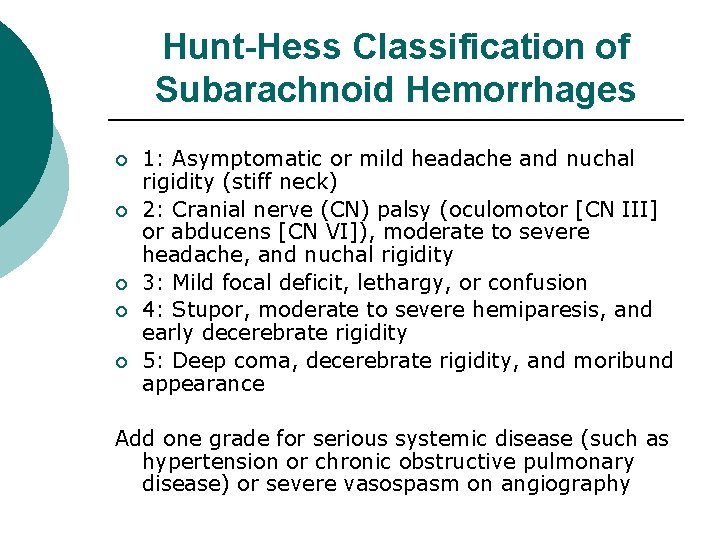 Hunt-Hess Classification of Subarachnoid Hemorrhages ¡ ¡ ¡ 1: Asymptomatic or mild headache and