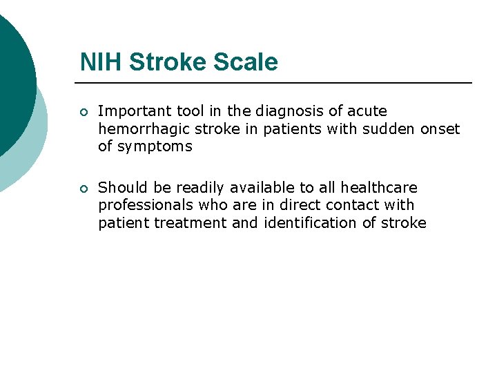 NIH Stroke Scale ¡ Important tool in the diagnosis of acute hemorrhagic stroke in