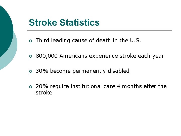 Stroke Statistics ¡ Third leading cause of death in the U. S. ¡ 800,