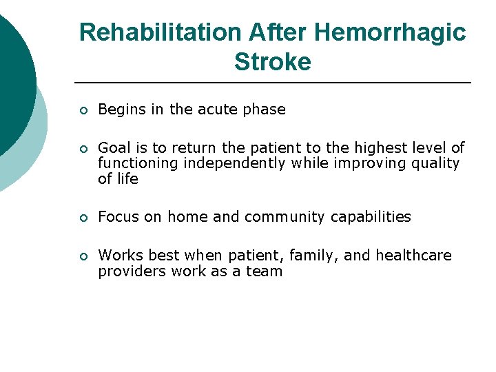 Rehabilitation After Hemorrhagic Stroke ¡ Begins in the acute phase ¡ Goal is to