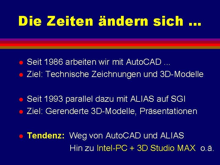 Die Zeiten ändern sich. . . l l l Seit 1986 arbeiten wir mit