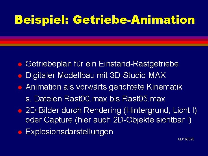 Beispiel: Getriebe-Animation l l l Getriebeplan für ein Einstand-Rastgetriebe Digitaler Modellbau mit 3 D-Studio