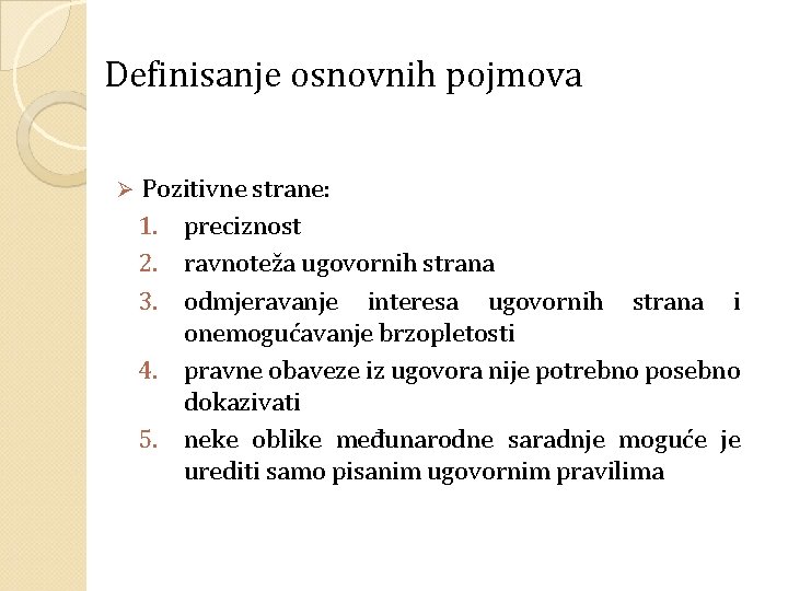 Definisanje osnovnih pojmova Ø Pozitivne strane: 1. preciznost 2. ravnoteža ugovornih strana 3. odmjeravanje