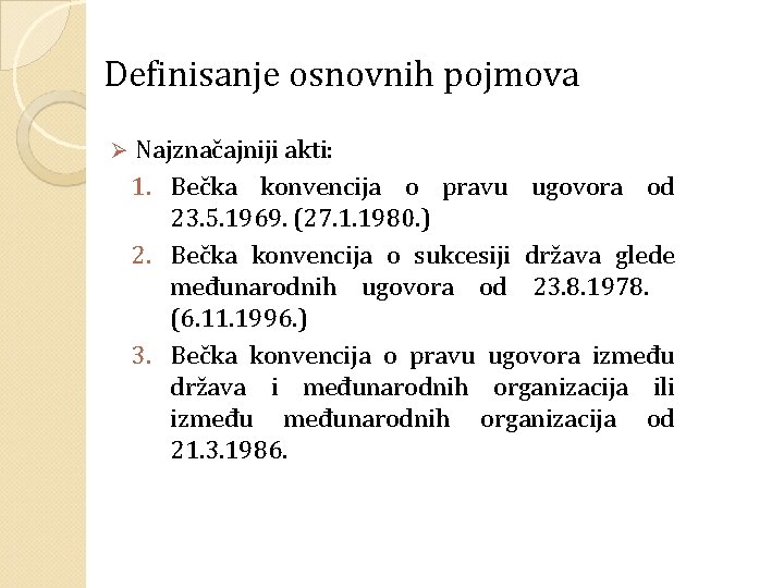 Definisanje osnovnih pojmova Ø Najznačajniji akti: 1. Bečka konvencija o pravu ugovora od 23.