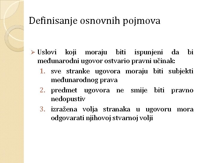 Definisanje osnovnih pojmova Ø Uslovi koji moraju biti ispunjeni da bi međunarodni ugovor ostvario