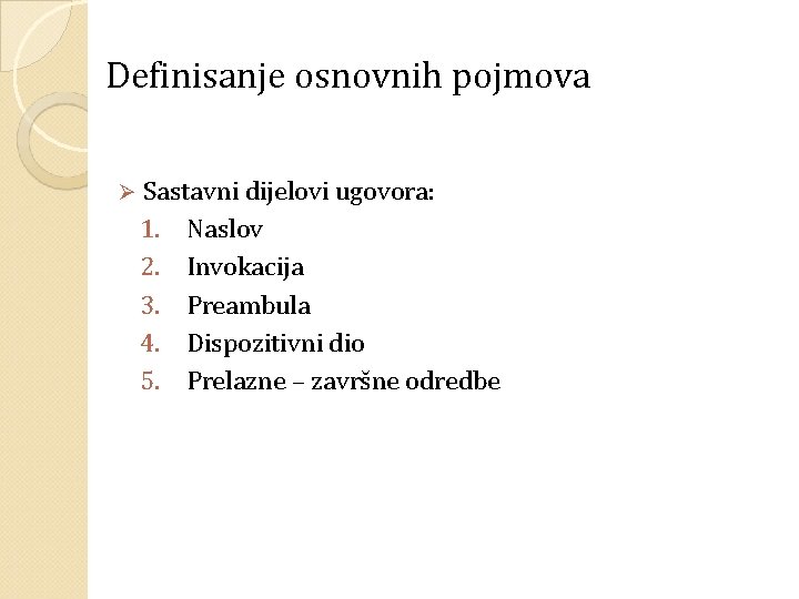 Definisanje osnovnih pojmova Ø Sastavni dijelovi ugovora: 1. Naslov 2. Invokacija 3. Preambula 4.